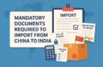 Mandatory Documents Required to Import from China to India
